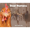 Dear Humans: Humans and chickens are more alike than you may think!