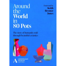 Around the World in 80 Pots: The Story of Humanity Told Through Beautiful Ceramics
