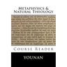 METAPHYSICS & NATURAL THEOLOGY Course Reader