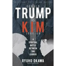 Donald Trump vs. Kim Jong-un -A Spiritual Battle Between Two Leaders