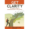 Get Clarity, The Lights-On Guide to Manifesting Success in Life and Work