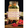Preserving Japan: 102 Exquisite Pickled Vegetable Recipes