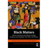 Black Matters: African American and African College Students and Graduates Tell Their Life Stories