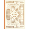 To Know Him: A 90-Day Invitation to Come to God as You Are