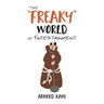 The "Freaky" World of Entertainment: A Very, Very Minor Memoir: The Life of a Producer and Writer