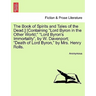 The Book of Spirits and Tales of the Dead.] [Containing Lord Byron in the Other World; Lord Byron's Immortality, by W. Davenport; Death of Lord Byron,