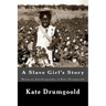 A Slave Girl's Story: Being an Autobiography of Kate Drumgoold