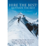 Hire the Best!: Motivate the Rest