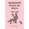 Mississippi Index of Wills, 1800-1900