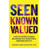 Seen Known Valued: How to Achieve Career Belonging in a Workforce Obsessed with Fit