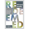 The Redeemed Sexuality: A Guide to Sexuality for Christian Singles, Campus Students, Teens, and Parents