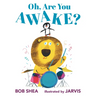 Oh, Are You Awake?: (A Funny Bedtime Story for Toddlers, Preschoolers, and Kids Ages 2-5)
