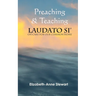 Preaching & Teaching LAUDATO SI': On Care for Our Common Home