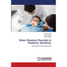 Silver Diamine Fluoride in Pediatric Dentistry