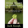 Driving Straight on Crooked Lines: How an Irishman Found His Heart and Nearly Lost His Mind