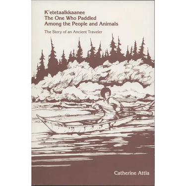 K'Etetaalkkaanee: The One Who Paddled Among the People and Animals