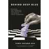 Behind Deep Blue: Building the Computer That Defeated the World Chess Champion