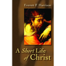 A Short Life of Christ