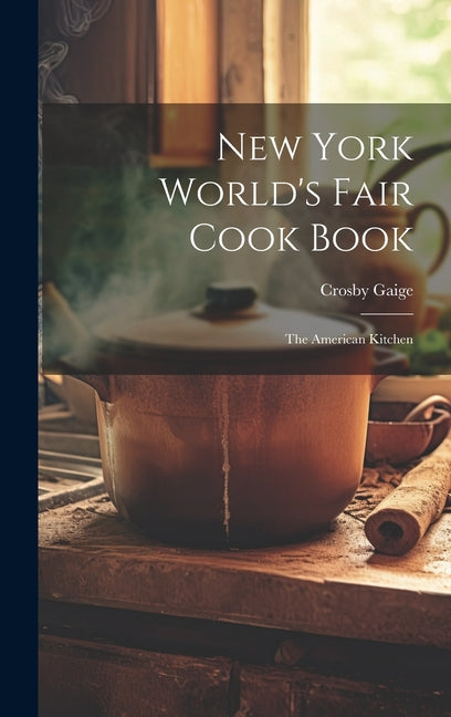 New York World's Fair Cook Book: the American Kitchen - Hardcover by Books by splitShops