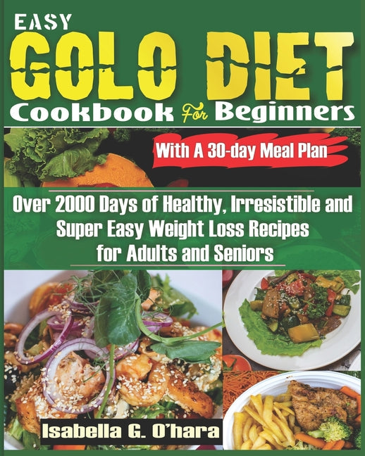 EASY GOLO DIET COOKBOOK FOR BEGINNERS With A 30-Day Meal Plan: Over 2000 Days of Healthy, Irresistible and Super Easy Weight Loss Recipes for Adults a - Paperback by Books by splitShops