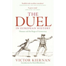 The Duel in European History: Honour and the Reign of Aristocracy