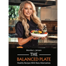 The Balanced Plate - Healthy Recipes With Keto Alternatives