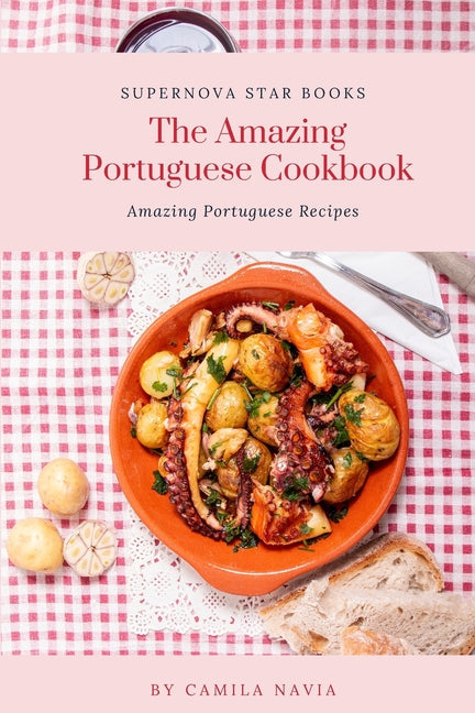 The Amazing Portuguese Cookbook: Amazing Portuguese Recipes - Paperback by Books by splitShops