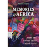 Memories of Africa: Home and Abroad in the United States