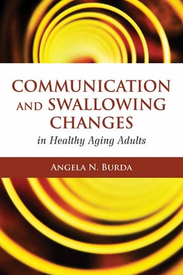 Communication and Swallowing Changes in Healthy Aging Adults - Paperback by Books by splitShops