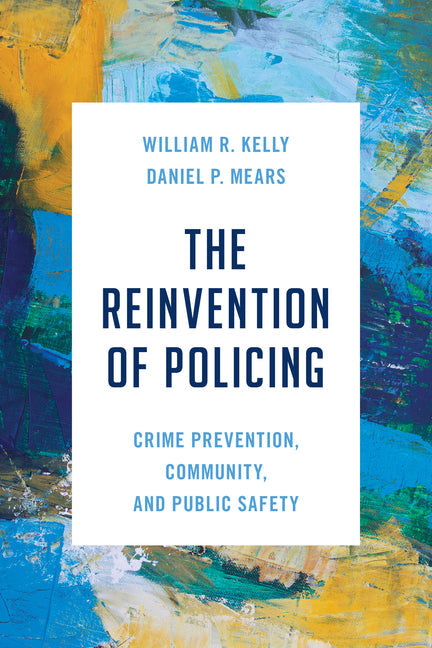 The Reinvention of Policing: Crime Prevention, Community, and Public Safety - Hardcover by Books by splitShops