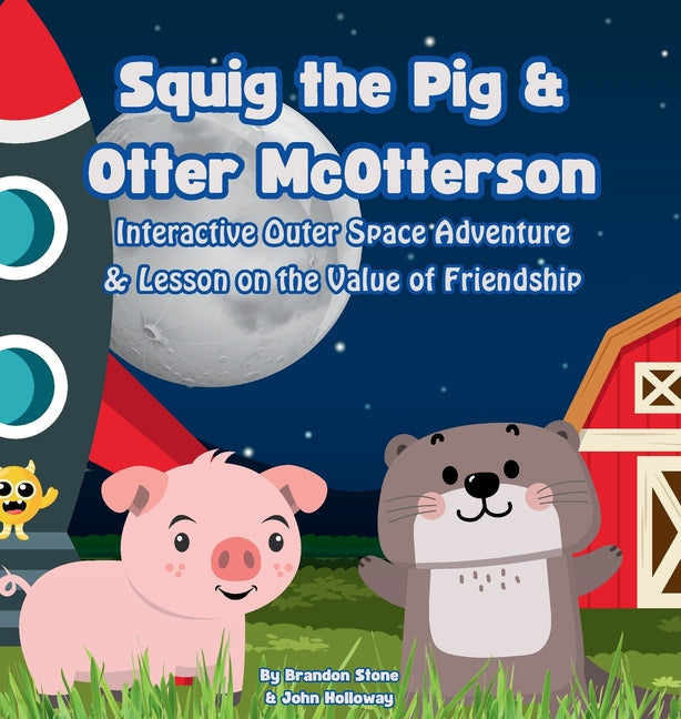 Squig the Pig & Otter McOtterson Interactive Outer Space Adventure: A Lesson on the Value of Friendship - Hardcover by Books by splitShops