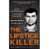 William Heirens: The True Story of The Lipstick Killer: Historical Serial Killers and Murderers