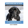 Newfoundland as Pets: Newfoundland General Info, Purchasing, Care, Cost, Keeping, Health, Supplies, Food, Breeding and More Included! The Ul