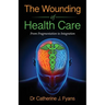 The Wounding of Health Care: From Fragmentation to Integration
