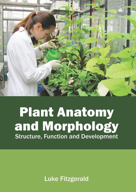 Plant Anatomy and Morphology: Structure, Function and Development - Hardcover by Books by splitShops