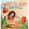 Who is Sue?: The Spectacular Adventures of Sadie and Sue
