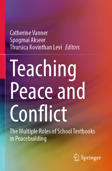 Teaching Peace and Conflict: The Multiple Roles of School Textbooks in Peacebuilding - Paperback by Books by splitShops