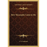 How Theosophy Came to Me