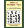 Biblical and Theological Studies: A Commemoration of 100 Years of Princeton Seminary
