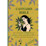 Cannabis Bible: the essential guide to marijuana, from growing to cooking. Using CBD and THC to feel better, sleep better and self car