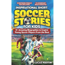 Inspirational Short Soccer Book For Kids: 21 Amazing True Lessons about Overcoming Adversity, Motivation, and Achieving Goals: Lionel Messi, Cristiano