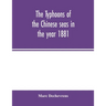 The typhoons of the Chinese seas in the year 1881