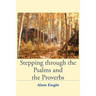 Stepping through the Psalms and the Proverbs