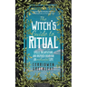 The Witch's Guide to Ritual: Spells, Incantations and Inspired Ideas for an Enchanted Life (Beginner Witchcraft Book, Herbal Witchcraft Book, Moon Spe