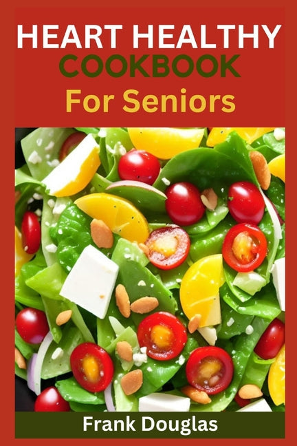 Heart healthy cookbook for seniors - Paperback by Books by splitShops