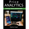 Price Analytics: Strategy, Tactics and Execution