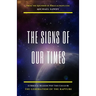 The Signs of Our Times: 12 Biblical Reasons Why This Could Be The Generation of The Rapture