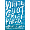 White Hot Grief Parade: A Memoir