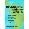 Reckoning with the World: South Korean Television and the Latin American Imaginary