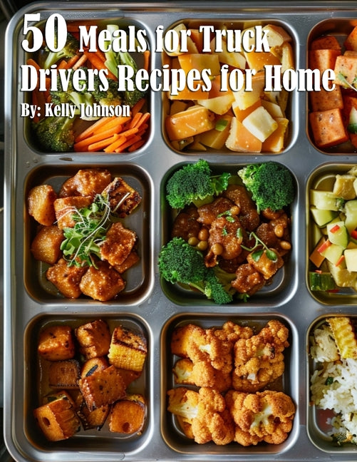 50 Meals for Truck Drivers Recipes for Home - Paperback by Books by splitShops